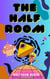 The Half Room - BABEL PROJECT, #1