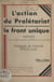 L'action du prole´tariat et le front unique - Rapports de Jacques Duclos et de Marcel Gitton, au C. C. de juillet 1933 et discours de clôture de Maurice Thorez