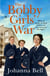 The Bobby Girls' War - Book Four in a gritty, uplifting WW1 series about Britain's first ever female police officers