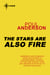 The Stars Are Also Fire - Harvest of Stars Book 2