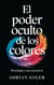 El Poder Oculto de los Colores: Psicología y Usos Prácticos