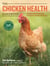 The Chicken Health Handbook, 2nd Edition - A Complete Guide to Maximizing Flock Health and Dealing with Disease