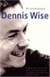 Dennis Wise - The Autobiography