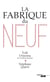 La fabrique du neuf
