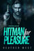 Hitman for Pleasure - The Petrov Mafia, #2