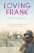 Loving Frank - the scandalous love affair between Frank Lloyd Wright and Mameh Cheney