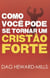 Como Você Pode se Tornar um Cristão Forte