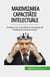 Maximizarea capacității intelectuale - Învățați cum să profitați la maximum de inteligența dumneavoastră