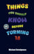 Things You Should Know Before Turning 18