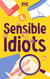 Sensible Idiots - Silly Humans