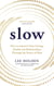 Slow - How to Improve Your Energy, Health and Relationships Through the Power of Slow