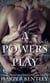 A Powers Play (The Powers That Be, Book 1.5) - The Powers That Be, #7