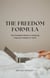 The Freedom Formula - The Complete Guide to Unlocking Financial Freedom in 2024