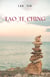 Lao Tzu : Tao Te Ching : A Book About the Way and the Power of the Way