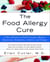 The Food Allergy Cure - A New Solution to Food Cravings, Obesity, Depression, Headaches, Arthritis, and Fatigue