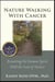 Nature Walking With Cancer