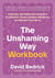 The Unshaming Way Workbook - Exercises and Reflection Questions to Heal from Trauma, Unlearn Self-Blame, and Reclaim Your Story