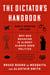 The Dictator's Handbook - Why Bad Behavior is Almost Always Good Politics