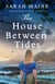 The House Between Tides - A spellbindingly atmospheric mystery set in the beautiful Scottish wilderness, Waterstones Scottish Book of the Year 2018