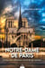 Notre-Dame de Paris - Lorsqu'une cathédrale renaît de ses cendres