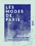 Les Modes de Paris - Variations du goût et de l'esthétique de la femme, 1797-1897