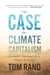The Case for Climate Capitalism - Economic Solutions for a Planet in Crisis