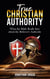 True Christian Authority: What the Bible Really Says about the Believer's Authority