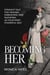 Becoming HER - Straight Talk for Healing, Embodying, and Radiating as Your Most Powerful Self