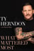 What Mattered Most - A Memoir
