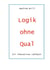 Logik ohne Qual - Ein innovatives Lehrbuch