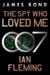 The Spy Who Loved Me - A James Bond Novel