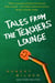 Tales from the Teachers' Lounge - An Irreverent View of What It Really Means To Be a Teacher Today