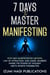 7 Days to Master Manifesting With 369 Manifestation Method, Law of Attraction, and Angel Numbers. Where The Power of Thought Meets Infinite Possibilities - 7 UNIVERSAL LAWS, #1