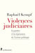 Violences judiciaires - La justice et la répression de l'action politique