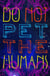 Do Not Pet the Human