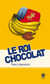 Le roi chocolat