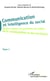 Communication et intelligence du social (Tome 1) - Acteurs, auteurs ou spectateurs des médias, de la consommation et des territoires - Tome 1