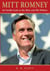Mitt Romney - An Inside Look at the Man and His Politics