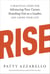 Rise - 3 Practical Steps for Advancing Your Career, Standing Out as a Leader, and Liking Your Life
