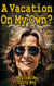 A Vacation On My Own? - Mature Domination, #9