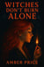 Witches Don't Burn Alone