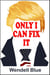Only I Can Fix It