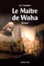 Le Maître de Waha - Un roman historique haletant !