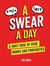 A Swear A Day - A Daily Dose of Rude Words and Profanities