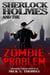 Sherlock Holmes and the Zombie Problem