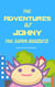 The Adventures of Johny the Super Axolotl