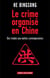 Le Crime organisé en Chine - Des triades aux mafias contemporaines