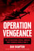 Operation Vengeance - The Astonishing Aerial Ambush That Changed World War II