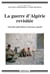 La guerre d'Algérie revisitée - Nouvelles générations, nouveaux regards