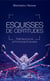 Esquisses de certitudes - Réflexions philosophiques